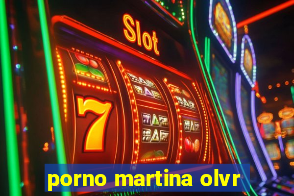 porno martina olvr